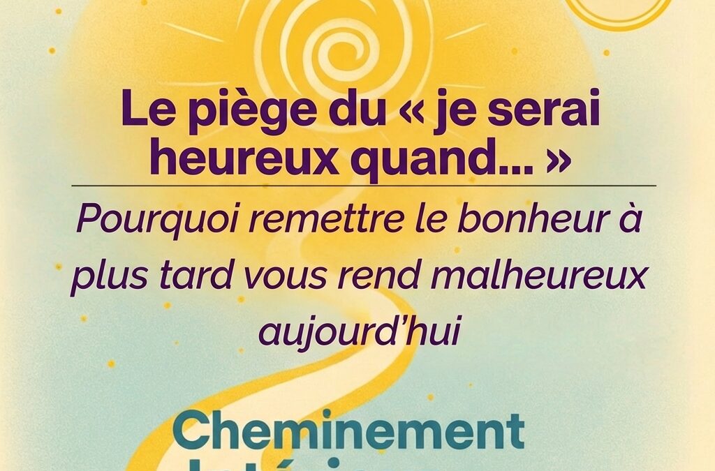 Le piège du bonheur reporté Podcast #12 Cheminement intérieur
