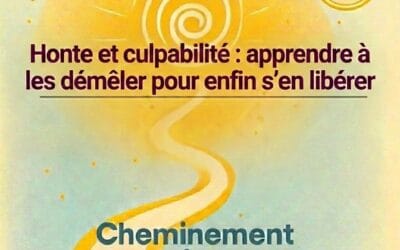 Libérez-vous de la Honte et Culpabilité – Podcast #17 Cheminement intérieur